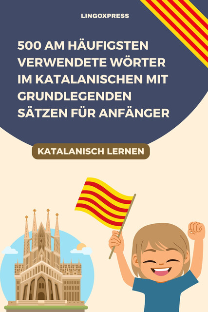 500 Am häufigsten verwendete Wörter im Katalanischen mit grundlegenden Sätzen für Anfänger, lingoXpress