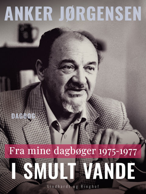 Fra mine dagbøger. 1975–1977. I smult vande, Anker Jørgensen