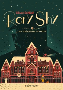 Rory Shy, der schüchterne Detektiv (Rory Shy, der schüchterne Detektiv, Bd. 1), Oliver Schlick