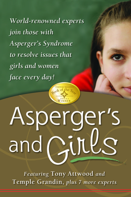 Asperger's and Girls, Temple Grandin, Catherine Faherty, Jennifer McIlwee Myers, Lisa Iland, Mary Wrobel, Ruth Snyder, Sheila Wagner, Teresa Bolick, Tony Attwood