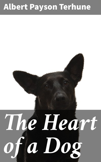 The Heart of a Dog, Albert Payson Terhune