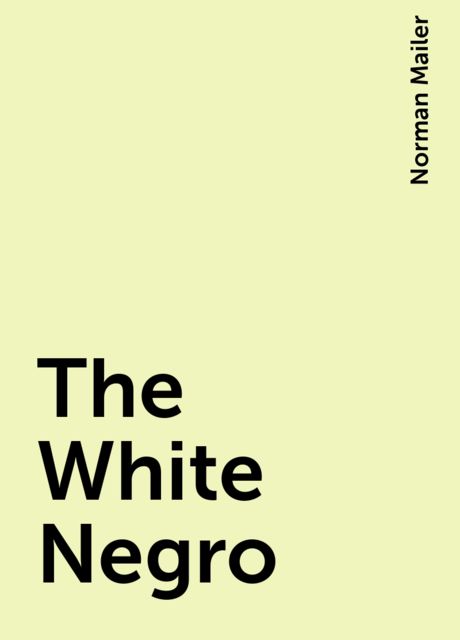 The White Negro, Norman Mailer