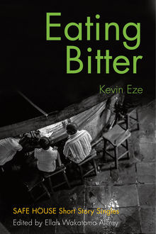 Eating Bitter, Kevin Eze