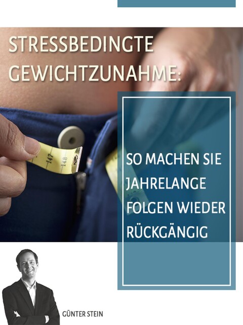 Stressbedingte Gewichtszunahme, Gunter Stein