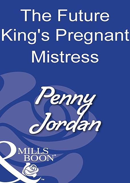 The Future King's Pregnant Mistress, Penny Jordan