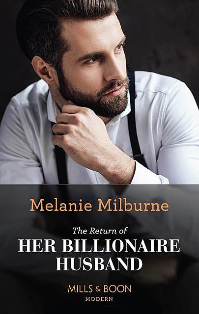 The Return Of Her Billionaire Husband, Melanie Milburne