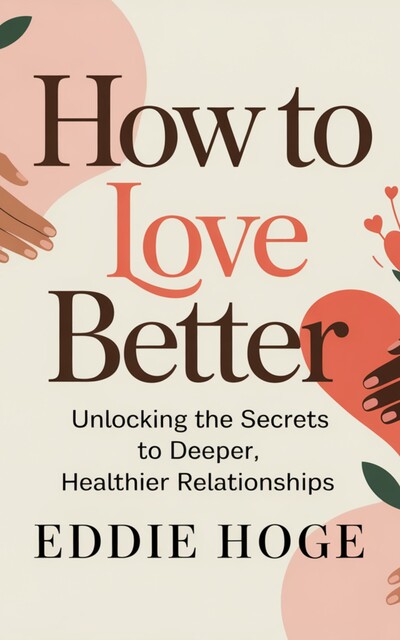 How to Love Better, Eddie Hoge