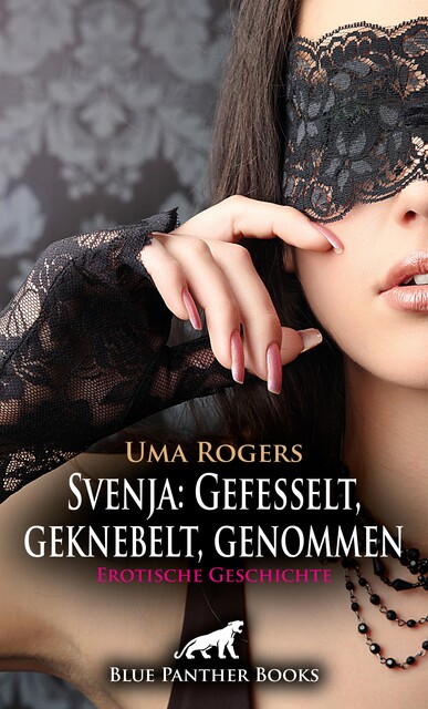 Svenja: Gefesselt, geknebelt, genommen | Erotische Geschichte, Uma Rogers