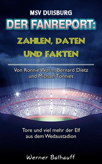 Die Zebras – Zahlen, Daten und Fakten des MSV Duisburg, Werner Balhauff
