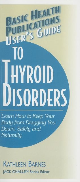 User's Guide to Thyroid Disorders, Kathleen Barnes