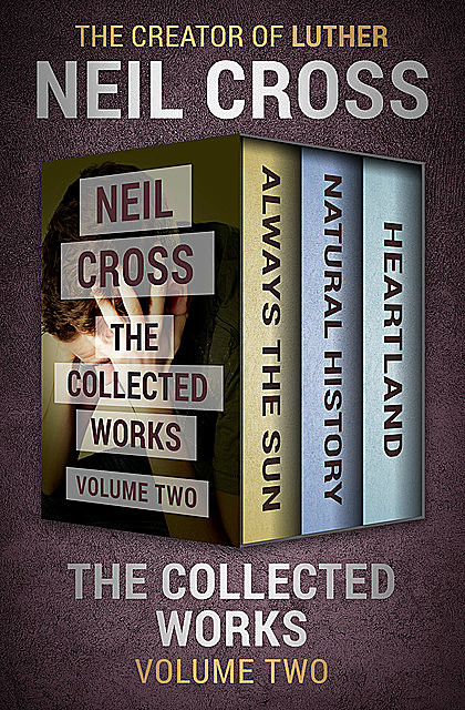 The Collected Works Volume Two, Neil Cross