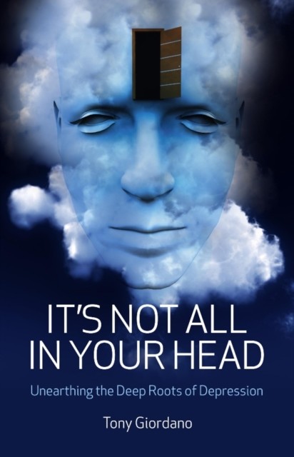 Its Not All In Your Head: Unearthing Th, Tony Giordano