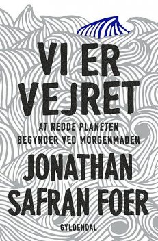 Vi er vejret, Jonathan Safran Foer
