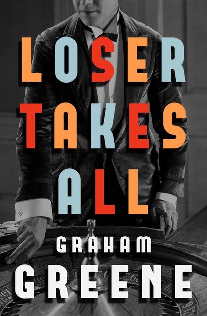 Loser Takes All, Graham Greene