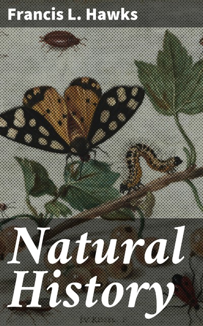 Natural History, Francis L.Hawks