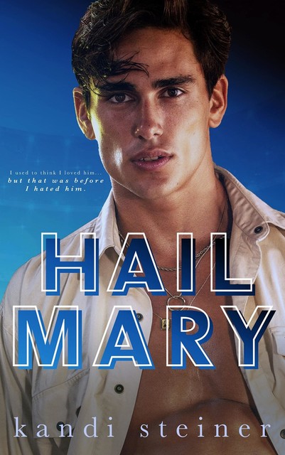 Hail Mary: An Enemies-to-Lovers Roommate Sports Romance (Red Zone Rivals), Kandi Steiner