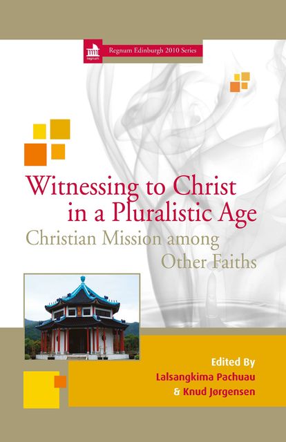 Witnessing to Christ in a Pluralistic Age, Knud Jørgensen, Lalsangkima Pachuau