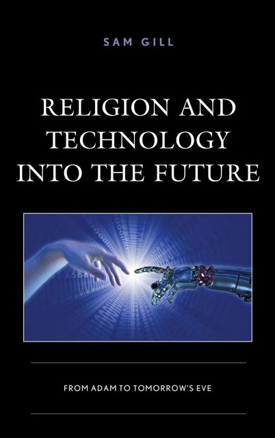 Religion and Technology into the Future, Sam Gill