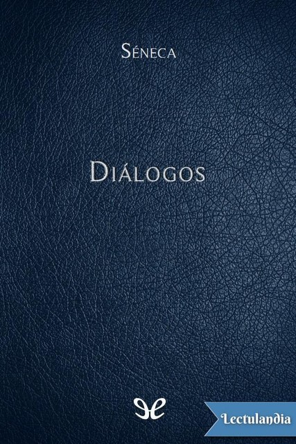 Diálogos, Seneca