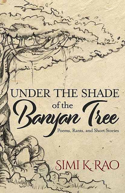 Under the Shade of the Banyan Tree, Simi K. Rao