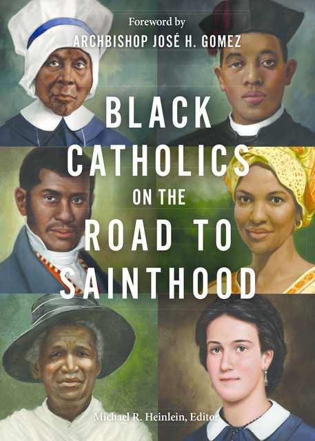 Black Catholics on the Road to Sainthood, Michael Heinlein