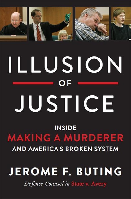 Illusion of Justice, Jerome F. Buting