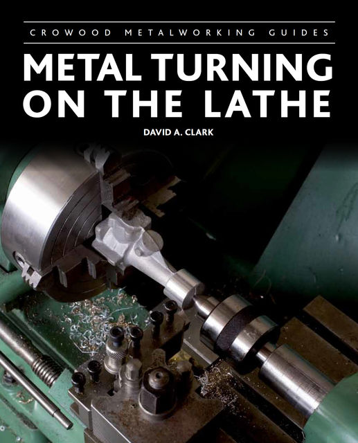 Metal Turning on the Lathe, David Clark