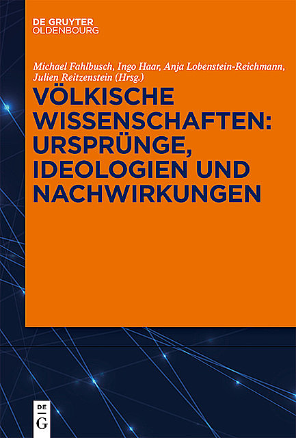 Völkische Wissenschaften: Ursprünge, Ideologien und Nachwirkungen, Anja Lobenstein-Reichmann, Michael Fahlbusch, Ingo Haar, Julien Reitzenstein