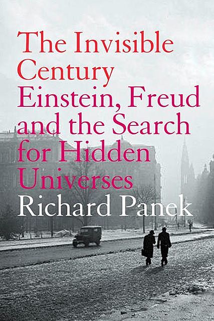 The Invisible Century, Richard Panek