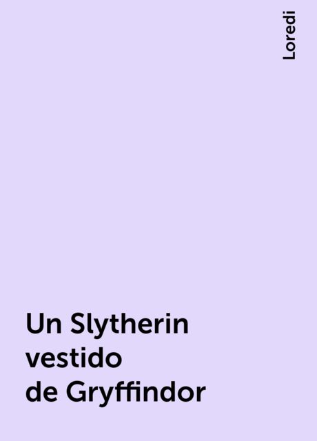 Un Slytherin vestido de Gryffindor, Loredi
