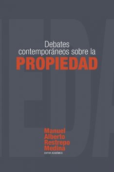 Debates contemporáneos sobre la propiedad, Manuel Alberto Restrepo Medina