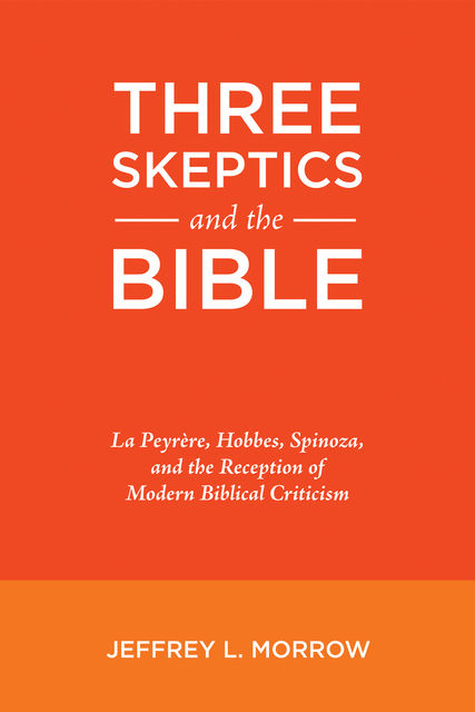 Three Skeptics and the Bible, Jeffrey L. Morrow