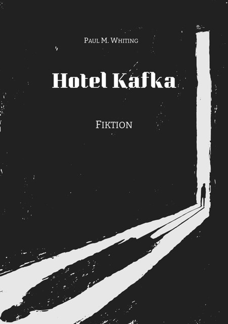 Hotel Kafka, Paul M. Whiting