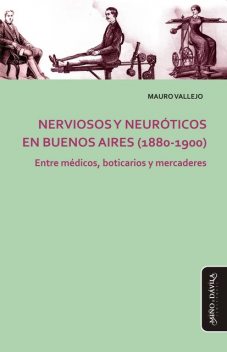 Nerviosos y neuróticos en Buenos Aires (1880–1900), Mauro Vallejo