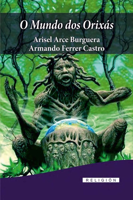 O mundo dos Orixás, Aricel Arce Bruguera, Armando Ferrer Castro