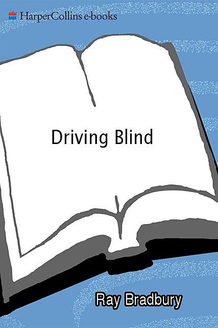 Driving Blind, Ray Bradbury