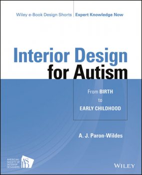 Interior Design for Autism from Childhood to Adolescence, A.J.Paron-Wildes
