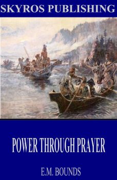 Power Through Prayer, Edward Bounds