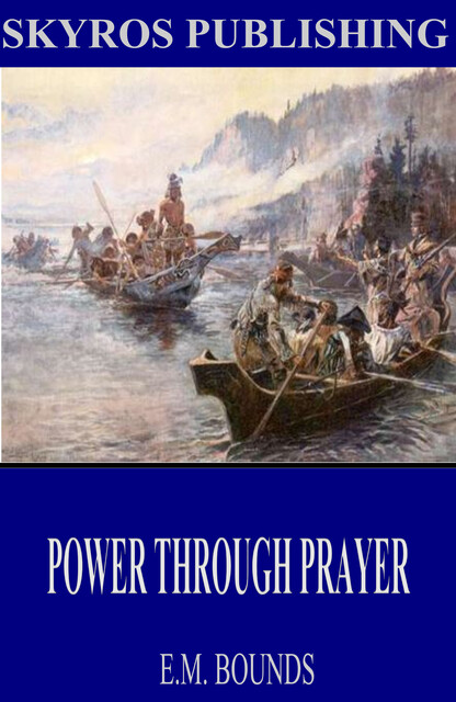 Power Through Prayer, Edward Bounds