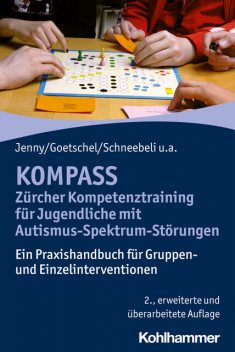 KOMPASS – Zürcher Kompetenztraining für Jugendliche mit Autismus-Spektrum-Störungen, Hans-Christoph Steinhausen, Bettina Jenny, Philippe Goetschel, Maya Schneebeli, Martina Rossinelli-Isenschmid