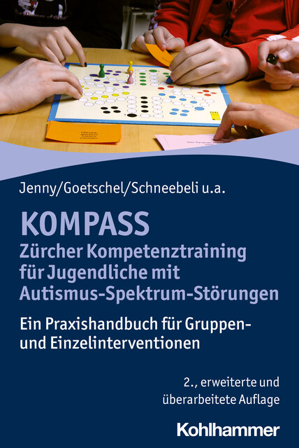 KOMPASS – Zürcher Kompetenztraining für Jugendliche mit Autismus-Spektrum-Störungen, Hans-Christoph Steinhausen, Bettina Jenny, Philippe Goetschel, Maya Schneebeli, Martina Rossinelli-Isenschmid