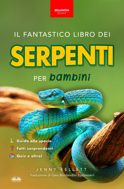 Il Fantastico Libro Dei Serpenti Per Bambini-100+ Curiosità Sui Serpenti, Foto, Quiz E Molto Altro, Jenny Kellett