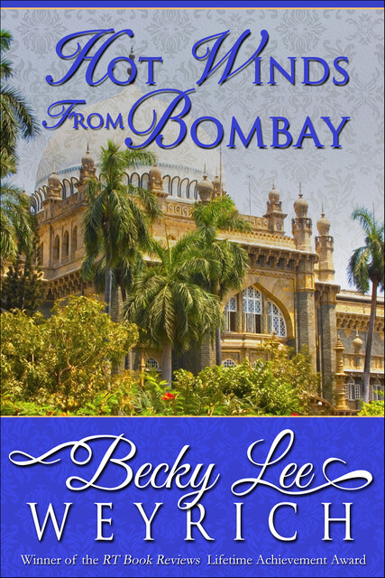 Hot Winds from Bombay, Becky Lee Weyrich