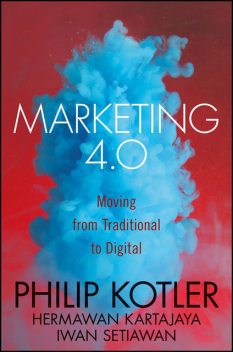 Marketing 4.0: Moving from Traditional to Digital, Philip Kotler