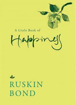 A Little Book of Happiness, Ruskin Bond