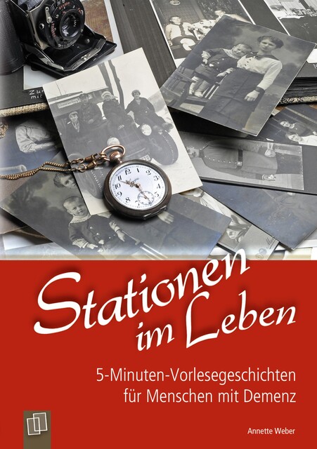 5-Minuten-Vorlesegeschichten für Menschen mit Demenz: Stationen im Leben, Annette Weber