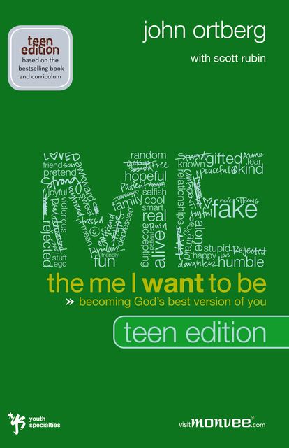 The Me I Want to Be, Teen Edition, John Ortberg