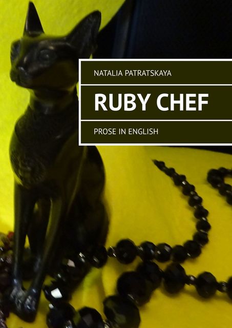 Ruby Chef. Prose in English, Natalia Patratskaya