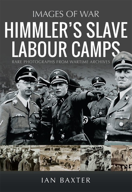 Himmler's Slave Labour Camps, Ian Baxter