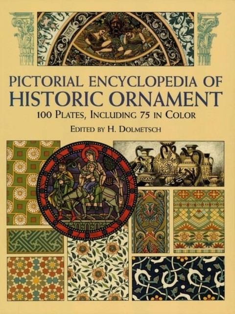 Pictorial Encyclopedia of Historic Ornament, H.Dolmetsch